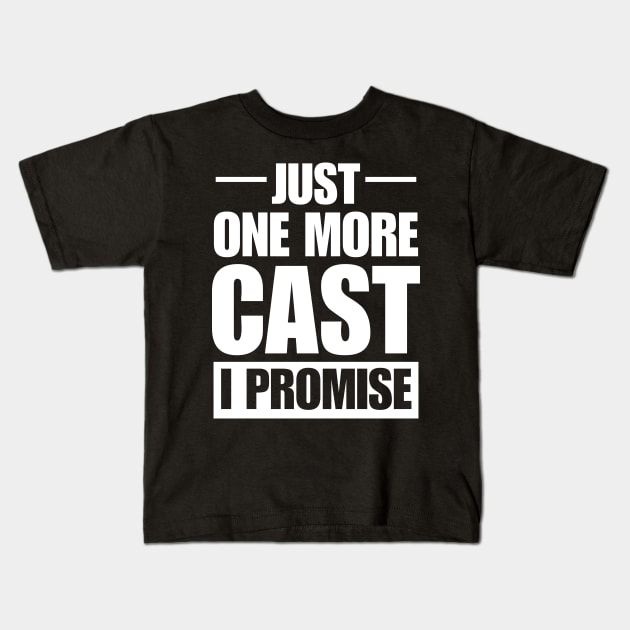 Just One More Cast I Promise - Gift For Fishing Lovers - Fishing Lover Funny Kids T-Shirt by printalpha-art